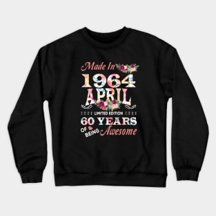 April Flower Made In 1964 60 Years Of Being Awesome Crewneck Sweatshirt